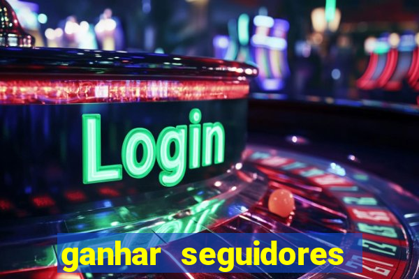 ganhar seguidores instagram gratis